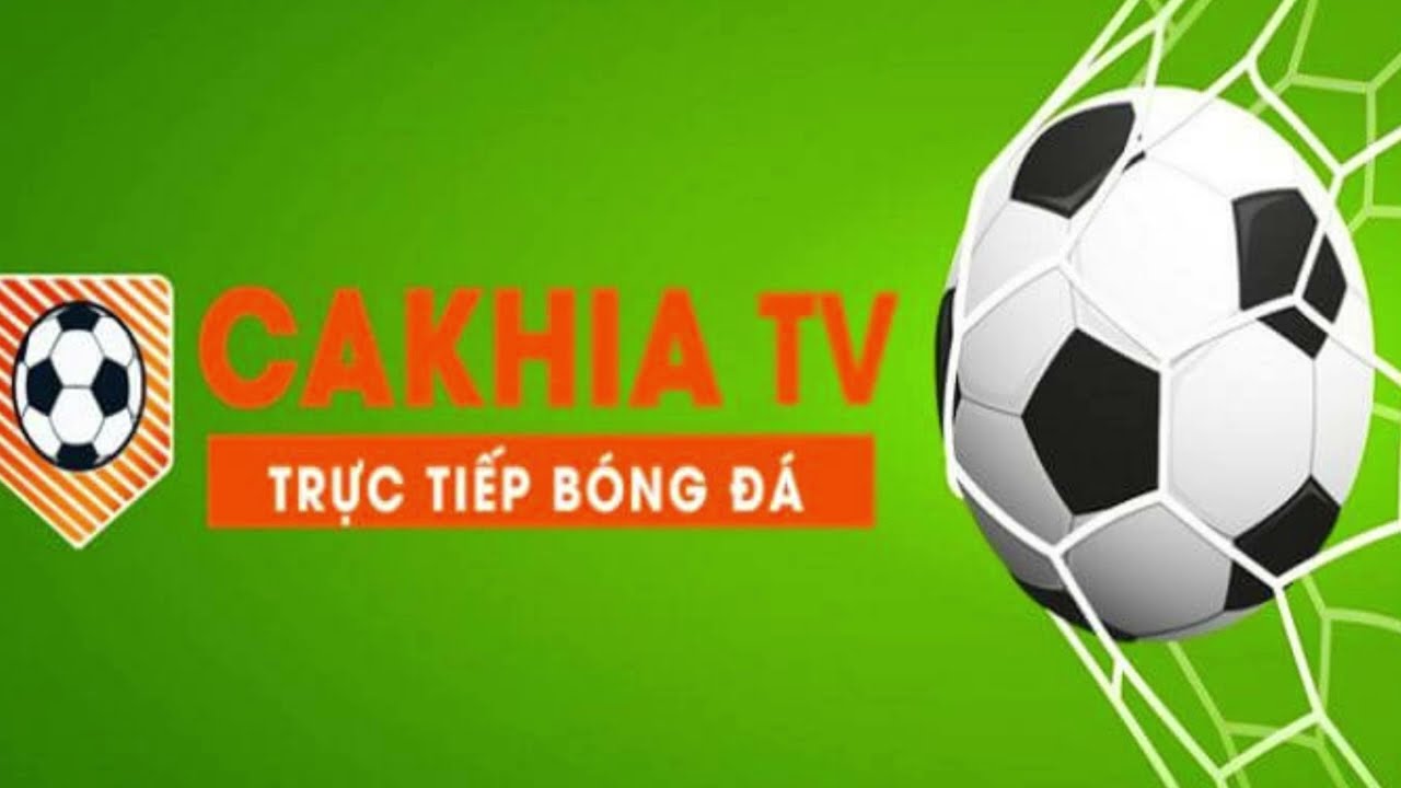 Trực tiếp bóng đá cakhia tv - Link vào cakhia tv, xem trực tiếp các trận đấu bóng đá tại cakhia tv